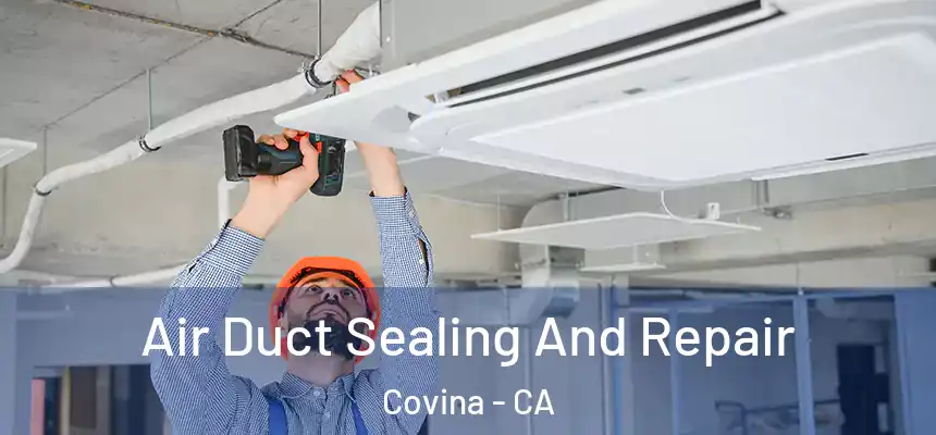  Air Duct Sealing And Repair Covina - CA