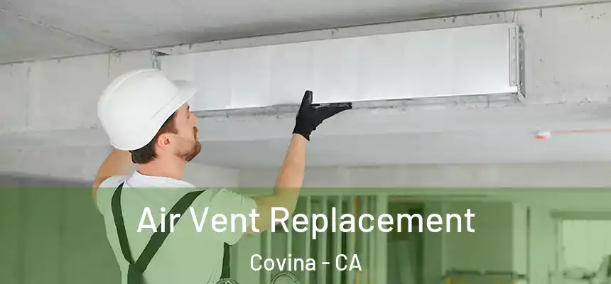 Air Vent Replacement Covina - CA