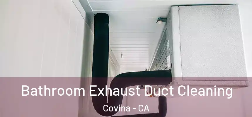  Bathroom Exhaust Duct Cleaning Covina - CA