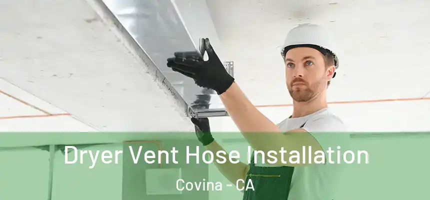  Dryer Vent Hose Installation Covina - CA