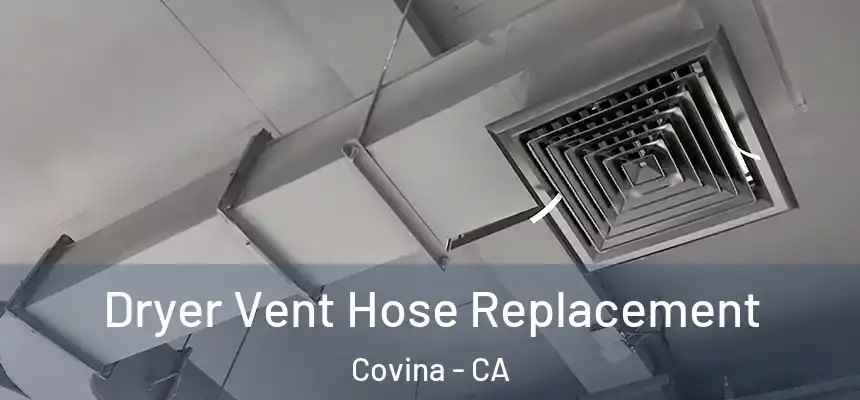  Dryer Vent Hose Replacement Covina - CA