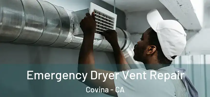  Emergency Dryer Vent Repair Covina - CA