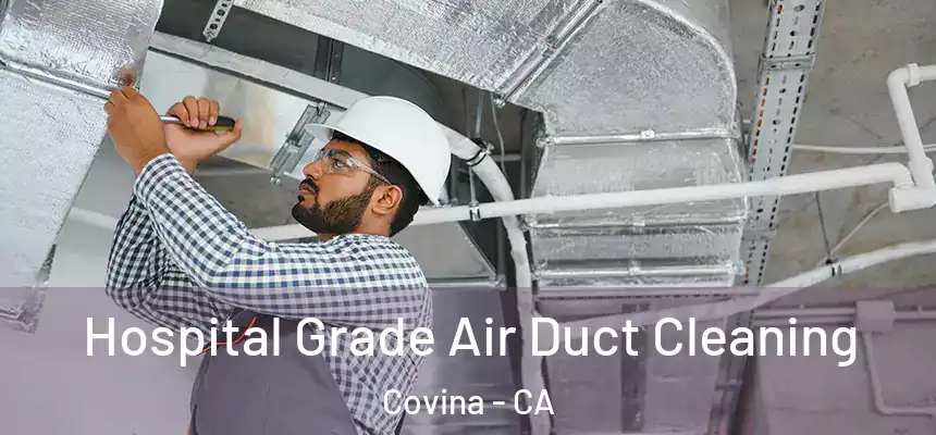  Hospital Grade Air Duct Cleaning Covina - CA