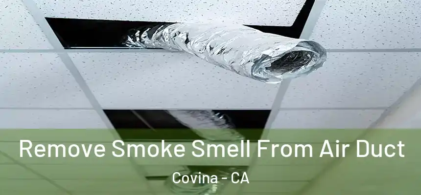  Remove Smoke Smell From Air Duct Covina - CA