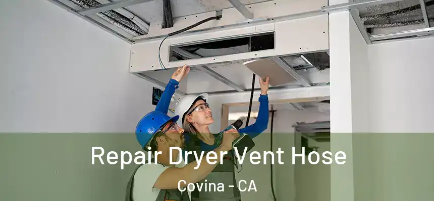  Repair Dryer Vent Hose Covina - CA