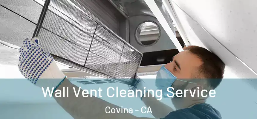  Wall Vent Cleaning Service Covina - CA