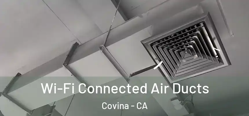  Wi-Fi Connected Air Ducts Covina - CA
